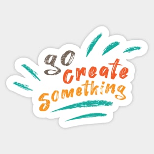 Go Create Something Sticker